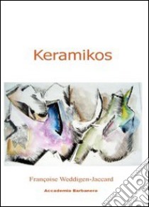 Keramikos. Ediz. francese libro di Weddigen Jaccard Françoise