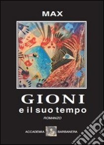 Gioni e il suo tempo libro di Mattei Max