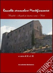 Raccolta vernacolare Montefiasconese. Vocaboli-reguèle pè discorra e scrìa-verbi libro di Bruno de Montarone