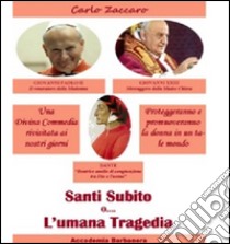 Santi subito o l'umana tragedia libro di Zaccaro Carlo