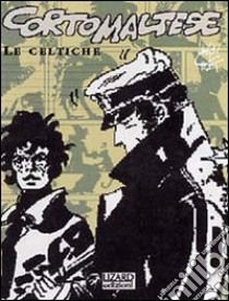 Corto Maltese. Le celtiche libro di Pratt Hugo