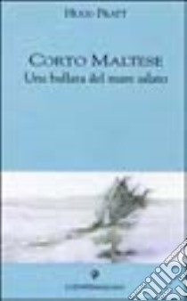 Una ballata del mare salato libro di Pratt Hugo