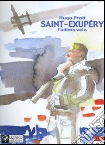 Saint-Exupéry. L'ultimo volo libro di Pratt Hugo