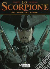 Nel nome del padre. Lo scorpione (7) libro di Marini - Desberg