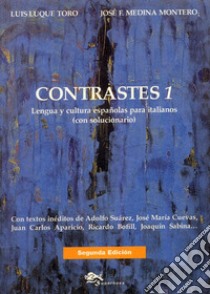 Contrastes. Método de lengua y cultura españolas para italianos. Con solucionario. Vol. 1 libro di Luque Toro Luis; Medina Montero José F.