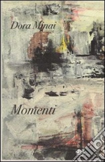 Momenti libro di Minai Dora