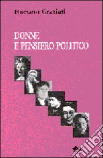 Donne e pensiero politico libro di Graziati Floriano