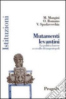 Mutamenti levantini. La politica barese a cavallo di tangentopoli libro di Romano Onofrio; Mangini Michele; Spadavecchia Vincenzo