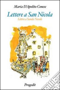 Lettere a san Nicola-lèttre a sanda Necole libro di D'Apolito Conese Maria