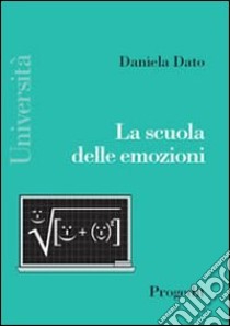 La scuola delle emozioni libro di Dato Daniela