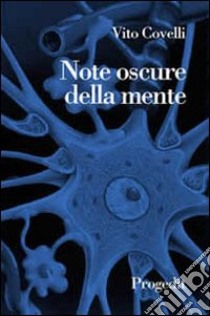 Note oscure della mente. Pensieri e riflessioni su emozioni e paure libro di Covelli Vito