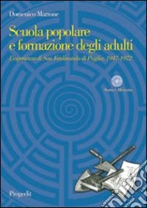 Scuola popolare e formazione degli adulti. L'esperienza di San Ferdinando di Puglia. 1947-1972 libro di Marrone Domenico