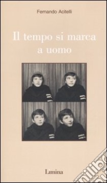 Il tempo si marca a uomo libro di Acitelli Fernando