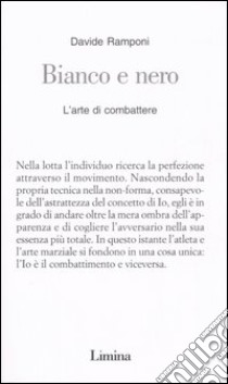 Bianco e nero. L'arte di combattere libro di Ramponi Davide