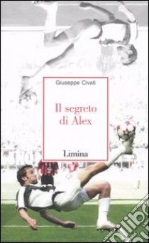 Il segreto di Alex libro di Civati Giuseppe