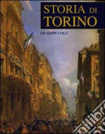 Storia di Torino libro di Colli Giuseppe