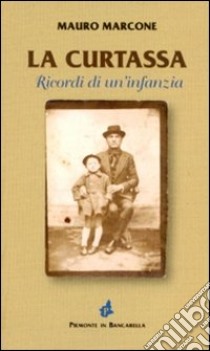 La Curtassa. Ricordi di un'infanzia libro di Marcone Mauro