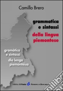 Grammatica e sintassi della lingua piemontese libro di Brero Camillo