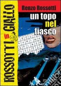 Un topo nel fiasco libro di Rossotti Renzo