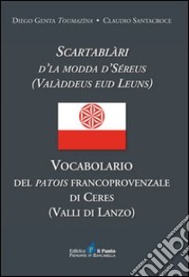 Vocabolario del patois francoprovenzale di Ceres (Valli di Lanzo) libro di Genta Diego; Santacroce Claudio