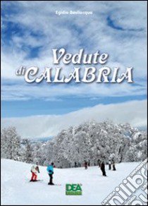 Vedute di Calabria. Ediz. illustrata libro di Bevilacqua Egidio