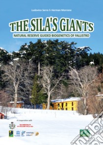 The Sila's Giants. Natural reserve guided biogenetics of Fallistro libro di Serra Ludovico; Morrone Herman