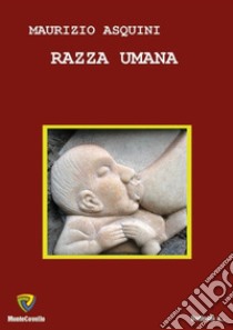 Razza umana libro di Asquini Maurizio