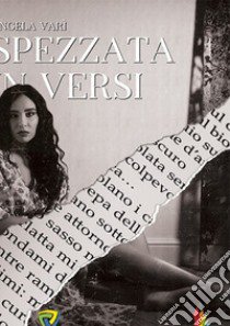 Spezzata in versi libro di Varì Angela