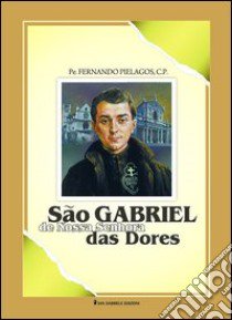 Sao Gabriel de Nossa Senhora das Dores libro di Pielagos Fernando