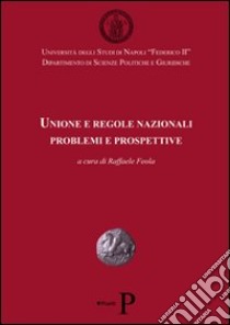 Unione e regole nazionali. Problemi e prospettive libro di Feola R. (cur.)