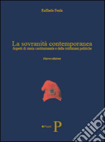 La sovranità contemporanea. Aspetti di storia costituzionale e delle istituzioni politiche libro di Feola Raffaele