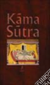 Kamasutra. Ediz. illustrata libro di Vatsyayana Mallanaga