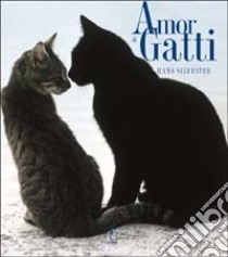 Amor di gatti. Ediz. illustrata libro di Silvester Hans