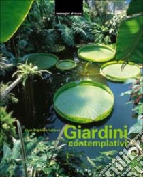 Giardini contemplativi. Con 20 poster. Ediz. illustrata libro di Leroux Jean-Baptiste