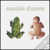 Cuccioli d'uomo. Ediz. illustrata libro di Ceelen Vicky