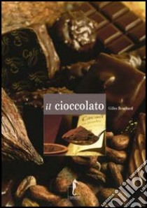 Il cioccolato. Ediz. illustrata libro di Brochard Gilles