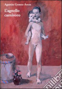 L'agnello carnivoro libro di Gomez-Arcos Agustin