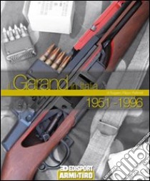 Il garand in Italia 1951-1996 libro di Pettinelli Ruggero F.