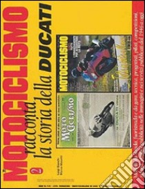 Motociclismo racconta la storia della Ducati libro di Bianchi Luigi; Masetti Marco