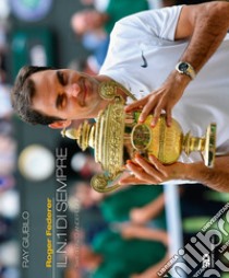 Roger Federer. Il n.1 di sempre libro di Giubilo Ray; Anderloni Enzo