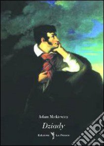 Dziady libro di Mickiewicz Adam; Spadaro M. (cur.)