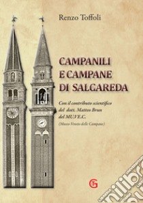 Campanili e campane di Salgareda. Ediz. illustrata libro di Toffoli Renzo