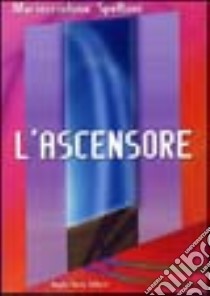 L'ascensore libro di Speltoni Mariacristina