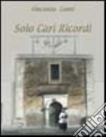 Solo cari ricordi libro di Conti Vincenzo