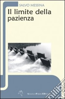 Il limite della pazienza libro di Messina Salvo