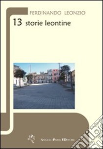 Tredici storie leontine libro di Leonzio Ferdinando