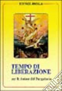 Tempo di liberazione per le anime del purgatorio libro di Gava Tiziana - Bagato Roberto