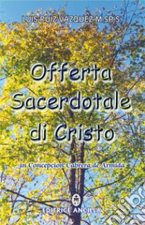 Offerta sacerdotale di Cristo. In Concepción Cabrera de Armida libro di Vázquez Luis Ruiz