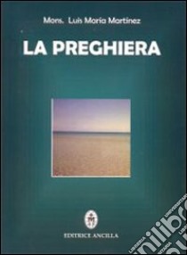 La preghiera libro di Martínez Luis Maria