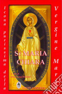 Sr. Maria Chiara. Icona purissima della Vergine Maria libro di Molinari L. (cur.)